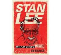 Stan Lee The Man Behind The Marvel Bob Batchelor, (Auteur)