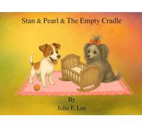 Stan & Pearl & The Empty Cradle: A book for children who have lost a sibling through miscarriage or early baby loss.
