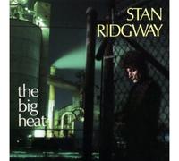 Stan Ridgway – The Big Heat