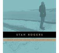 Stan Rogers - From Coffee House to Concert Hall (2lp)