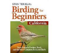 Stan Tekiela's Birding For Beginners: California