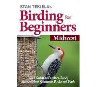 Stan Tekiela's Birding For Beginners: Midwest