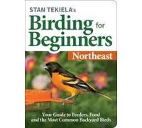 Stan Tekiela's Birding For Beginners: Northeast