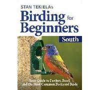 Stan Tekiela's Birding For Beginners: South