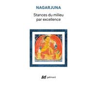 Stances du milieu par excellence: (Madhyamaka-kārikās)