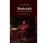 Stańczyk. Narrative Poem of a Serious Jester: [with original Spanish version]