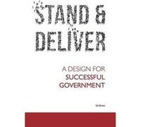 Stand and Deliver: A Design for Successful Government Ed Straw (Auteur)