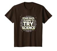 Stand Back, I'm Going to Try Science - Humour du Professeur T-Shirt, Enfant, Marron, 2 Ans