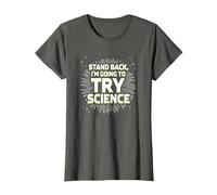 Stand Back, I'm Going to Try Science - Humour du Professeur T-Shirt, Femme, Asphalte, L