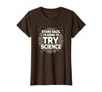 Stand Back, I'm Going to Try Science - Humour du Professeur T-Shirt, Femme, Marron, 3XL