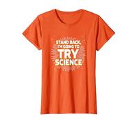 Stand Back, I'm Going to Try Science - Humour du Professeur T-Shirt, Femme, Orange, L