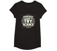 Stand Back, I'm Going to Try Science - Humour du Professeur T-Shirt, Fille, Noir, L