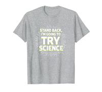 Stand Back, I'm Going to Try Science - Humour du Professeur T-Shirt, Homme, Gris Chiné, 6XL