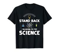 Stand Back I'm Going To Try Science - Scientiste T-Shirt