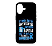 Stand Back I've Got an Insulin Pump and Im Not Afraid to Use Coque pour iPhone 17