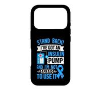 Stand Back I've Got an Insulin Pump and Im Not Afraid to Use Coque pour iPhone 17 Pro