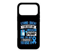 Stand Back I've Got an Insulin Pump and Im Not Afraid to Use Coque pour iPhone 17 Pro Max