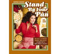 Stand By Your Pan 100 Easy and Affordable Comfort Food Recipes So Good They'll Hurt People's Feelin’s - Hannah Dasher - Harper Celebrate - ebook (ePub) - Livre