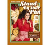 Stand By Your Pan: 100 Easy and Affordable Comfort Food Recipes So Good They'll Hurt People's Feelin’s (A Cookbook to Help You Enjoy Delicious Nostalgia with Some Modern Sass)