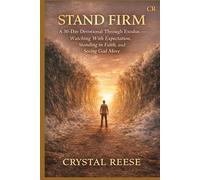 STAND FIRM: A 30-Day Devotional Through Exodus - Watching, Standing in Faith, and Seeing God Move
