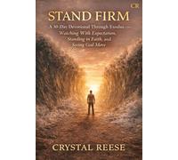 STAND FIRM: A 30-Day Devotional Through Exodus - Watching, Standing in Faith, and Seeing God Move