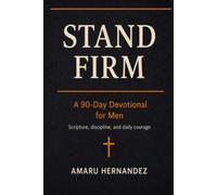 Stand Firm: A 90-Day Devotional for Men