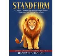 Stand Firm: A Christian Character Workbook on Courage, Justice, Discernment and Standing Firm in Faith - Ages 6-8 - Grades 1-2 - Homeschool and Sunday School Edition