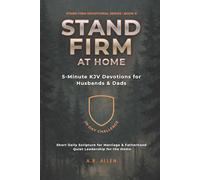 Stand Firm at Home: 5-Minute KJV Devotions for Husbands & Dads