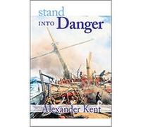 Stand into Danger, Richard Bolitho Novels/Alexander Kent, No 2 Alexander Kent (Auteur)