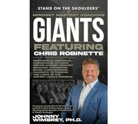 Stand on the Shoulders of Mindset Mastery Coaching Giant Featuring Chris Robinette