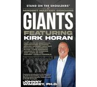 Stand on the Shoulders of Mindset Mastery Coaching Giant Featuring Kirk Horan