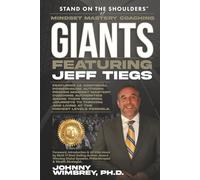 Stand on the Shoulders of Mindset Mastery Coaching Giants featuring Jeff Tiegs