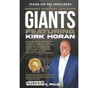 Stand on the Shoulders of Mindset Mastery Coaching Giants featuring Kirk Horan
