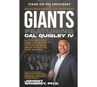 Stand on the Shoulders of Multi-Million-Dollar-Producing Giants featuring Cal Quigley IV