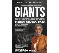 Stand on the Shoulders of Top Producing Industry Giants Featuring Ndidi Musa, M.D.