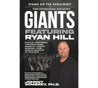 Stand on the Shoulders of Top Producing Industry Giants Featuring Ryan Hill