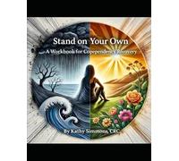 STAND ON YOUR OWN: A Workbook for Codependency Recovery