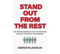 Stand Out From The Rest: The Proven Formula to Ace Interviews and Get the Job of Your Dreams