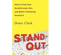 Stand Out: How to Find Your Breakthrough Idea and Build a Following Around It