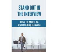 Stand Out In The Interview: How To Make An Outstanding Resume: Soft Skills Interview