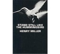Stand Still Like the Hummingbird Henry Miller (Auteur)