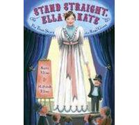 Stand Straight, Ella Kate: The True Story Of A Real Giant