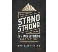 Stand Strong: 365 Devotions for Men by Men by Our Daily Bread Ministries NEUF