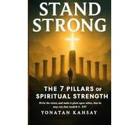 Stand Strong - The 7 Pillars of Spiritual Strength: A foundation for unshakable faith in Christ