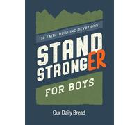 Stand Stronger for Boys 90 Faith-Building Devotions - Our Daily Bread Ministries - Our Daily Bread Publishing - ebook (ePub) - Livre