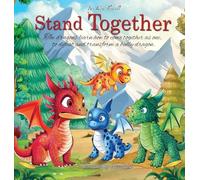 Stand Together: Young Dragons Learn How To Come Together As One, To Defeat And Transform A Bully Dragon.