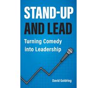 Stand-Up and Lead: Turning Comedy into Leadership