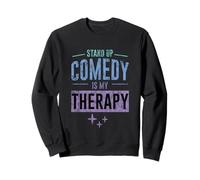 Stand Up Comedy is My Therapy Artiste comédien - Sweatshirt