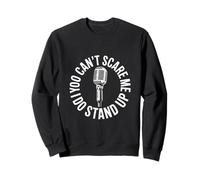 Stand Up Comedy You Can't Scare Me Microphone Sweatshirt