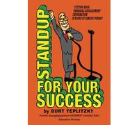 Stand Up For Your Success: Cutting Edge Personal Development Information In Stand Up Comedy Format